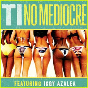 T.I. feat. Iggy Azalea: 'No Mediocre' Full Song & Lyrics - Listen Now!
