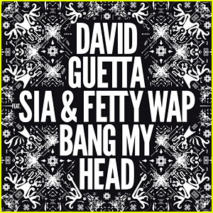 David Guetta, Sia, & Fetty Wap: 'Bang My Head' Remix Full Song & Lyrics - Listen Now!