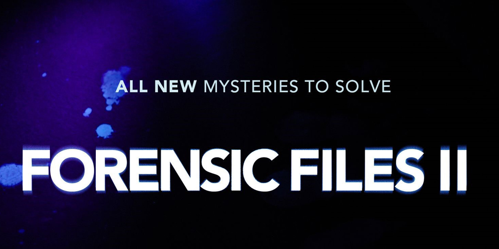 ‘Forensic Files II’ Returns Tonight Here’s How To Watch Forensic